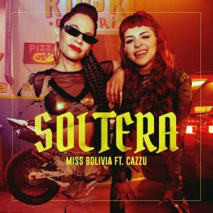 Miss Bolivia Ft. Cazzu – Soltera